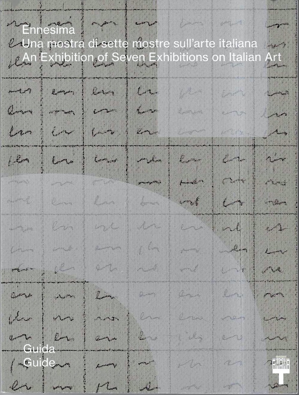 Ennesima. Una mostra di sette mostre sull'arte italiana. Guida. Ediz. …