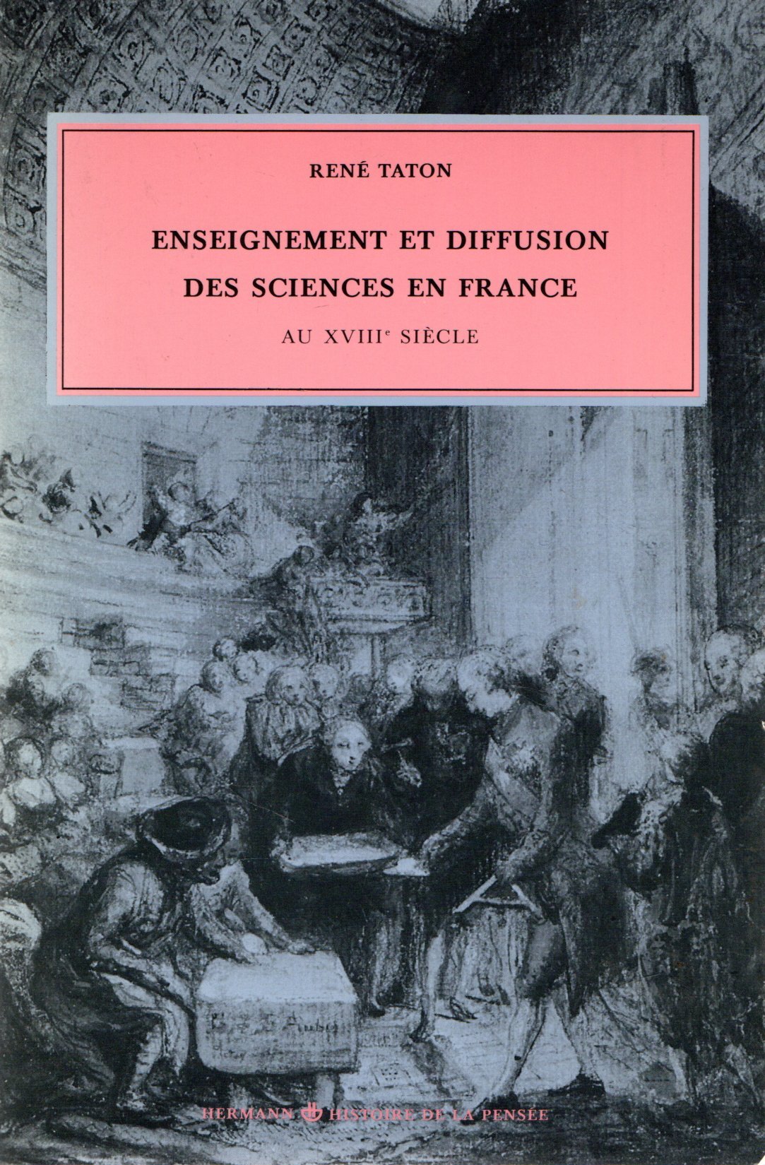 Enseignement et diffusion des sciences en France au dix-huitieme siecle