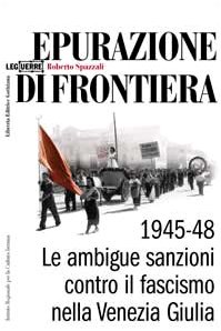 Epurazione di frontiera. Le ambigue sanzioni contro il fascismo nella …