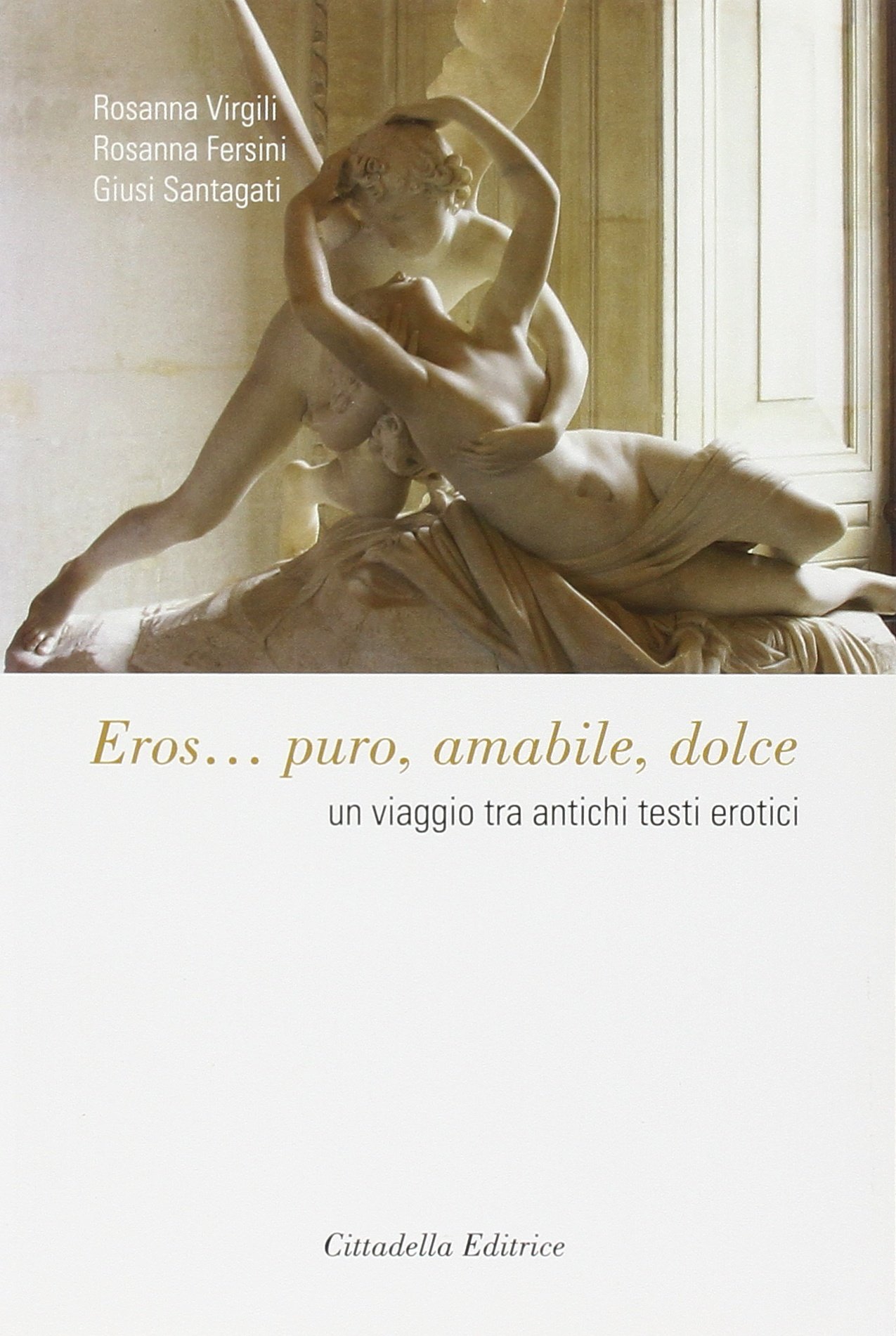 Eros... Puro, amabile, dolce. Un viaggio tra antichi testi erotici