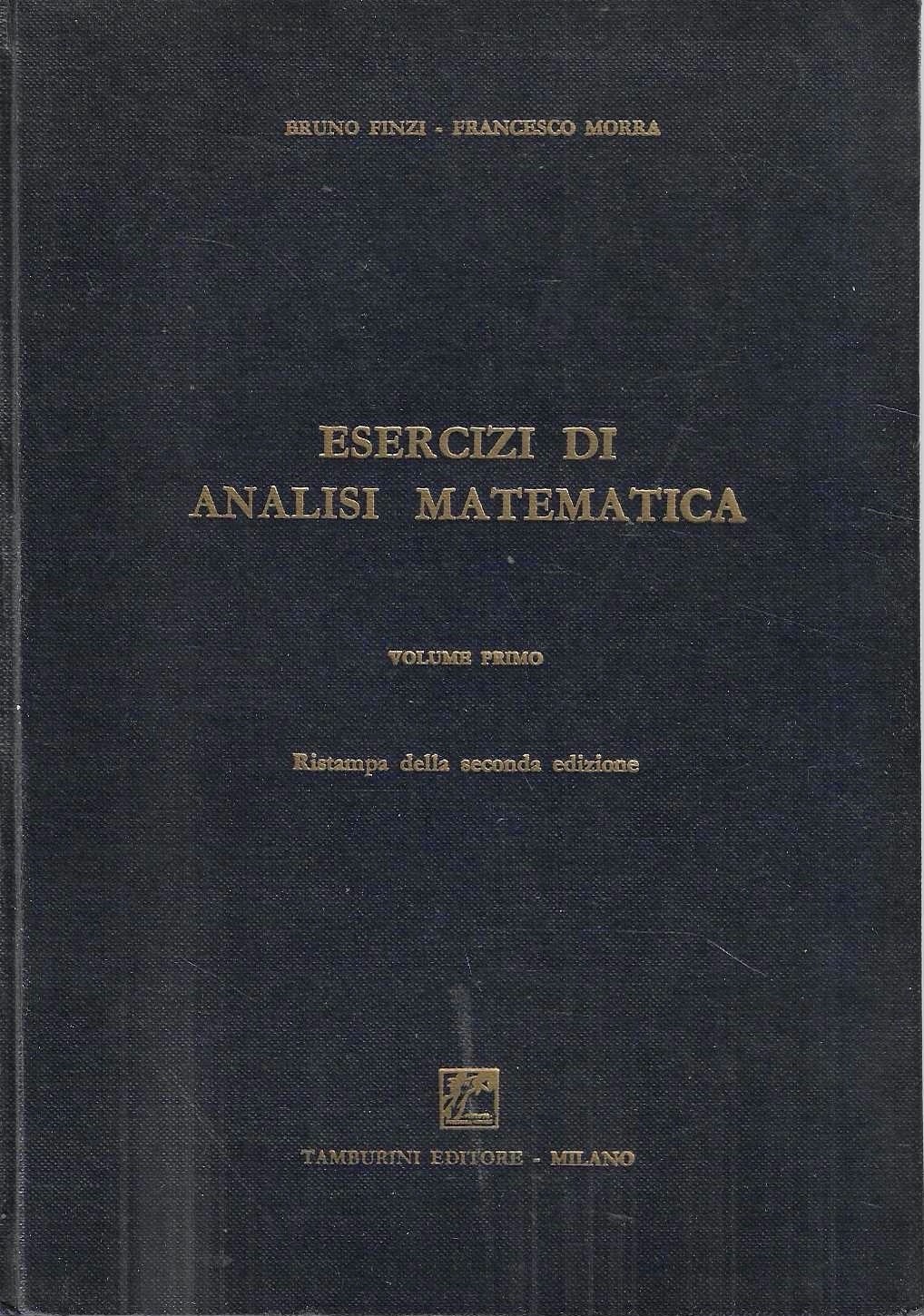 Esercizi di Analisi Matematica. Volume Primo