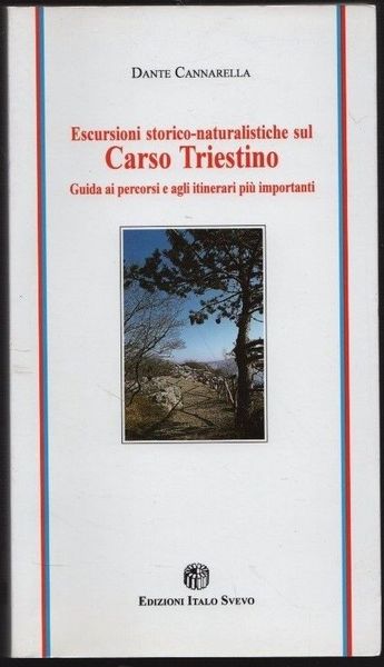 Esperienze storico-naturalistiche sul Carso Triestino. Guida ai percorsi e agli …