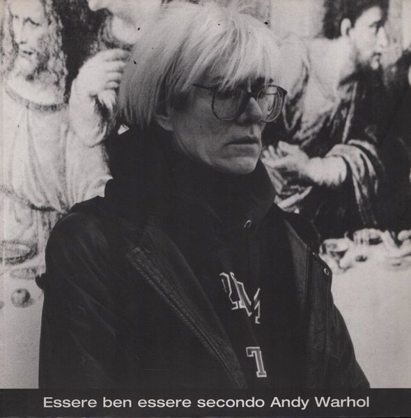 Essere ben essere secondo Andy Warhol.