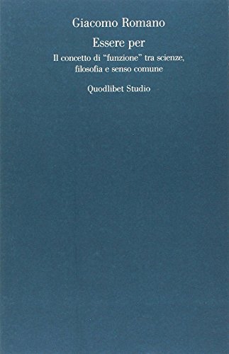 Essere per. Il concetto di «funzione" tra scienze, filosofia e …