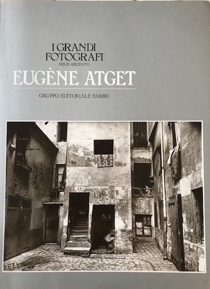 Eugène Atget (Collana "I Grandi Fotografi" - serie argento)
