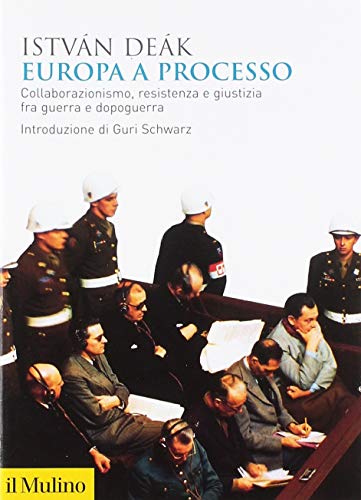 Europa a processo : collaborazionismo, Resistenza e giustizia fra guerra …