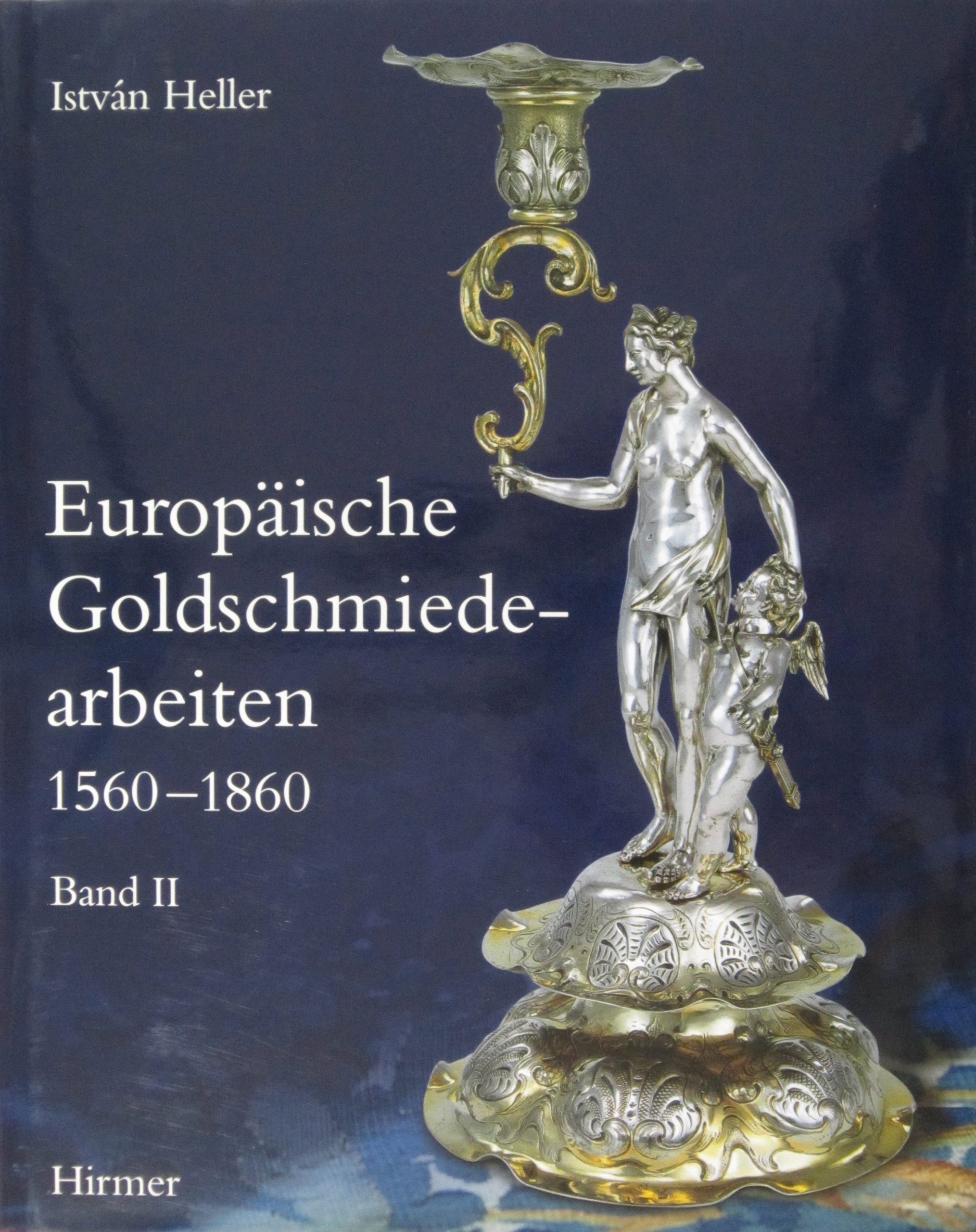 Europäische Goldschmiedearbeiten 1560-1860. Band II