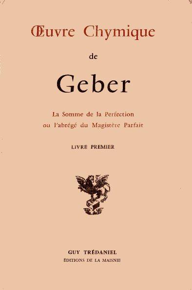 Euvre Chymique de Geber: La somme de la perfection ou …