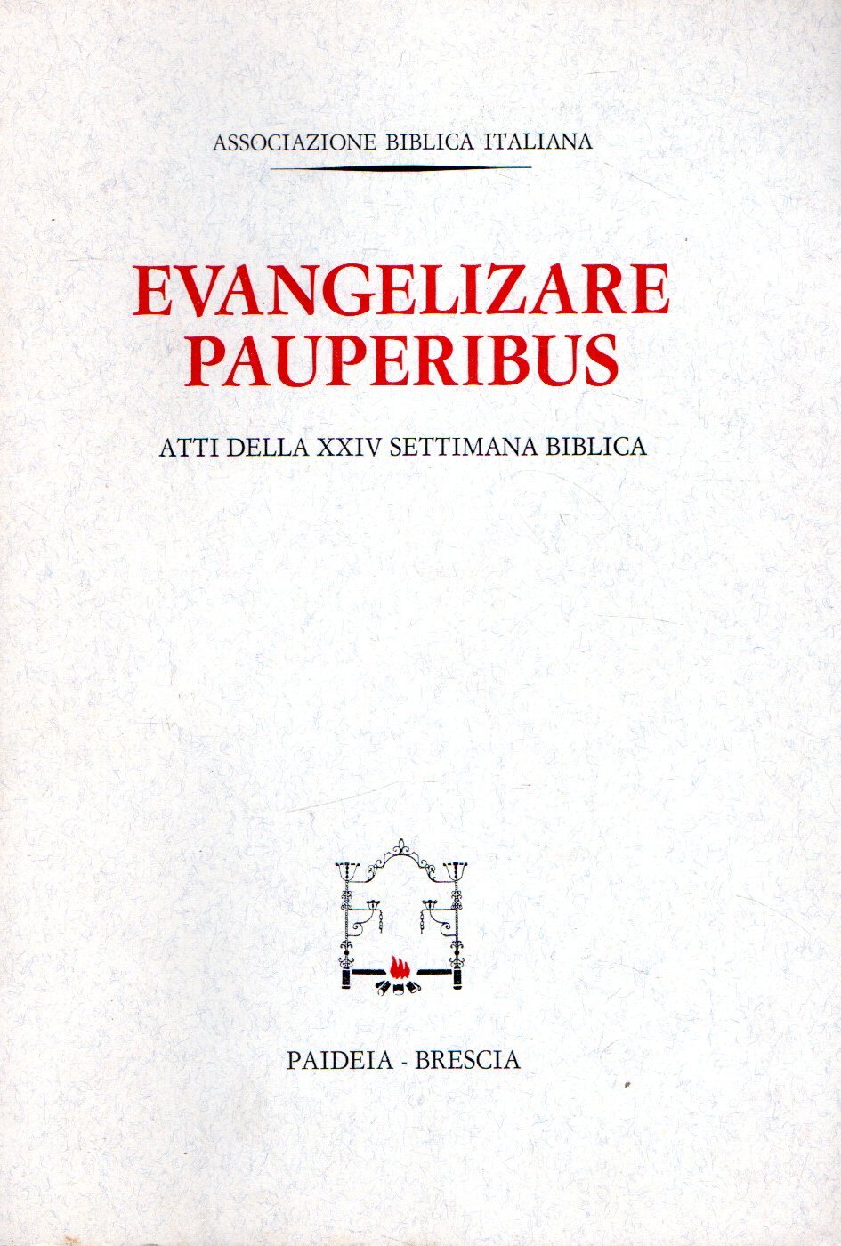 Evangelizare pauperibus : Atti della XXIV settimana biblica