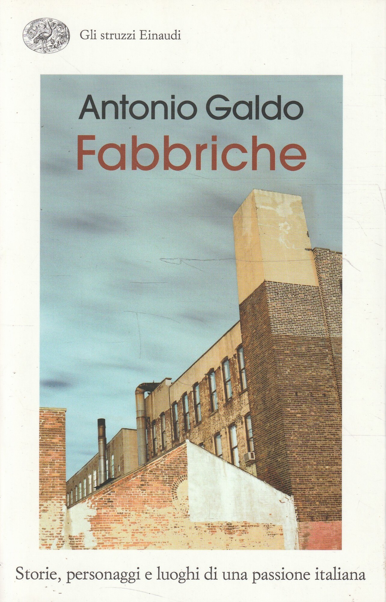 Fabbriche : storie, personaggi e luoghi di una passione italiana