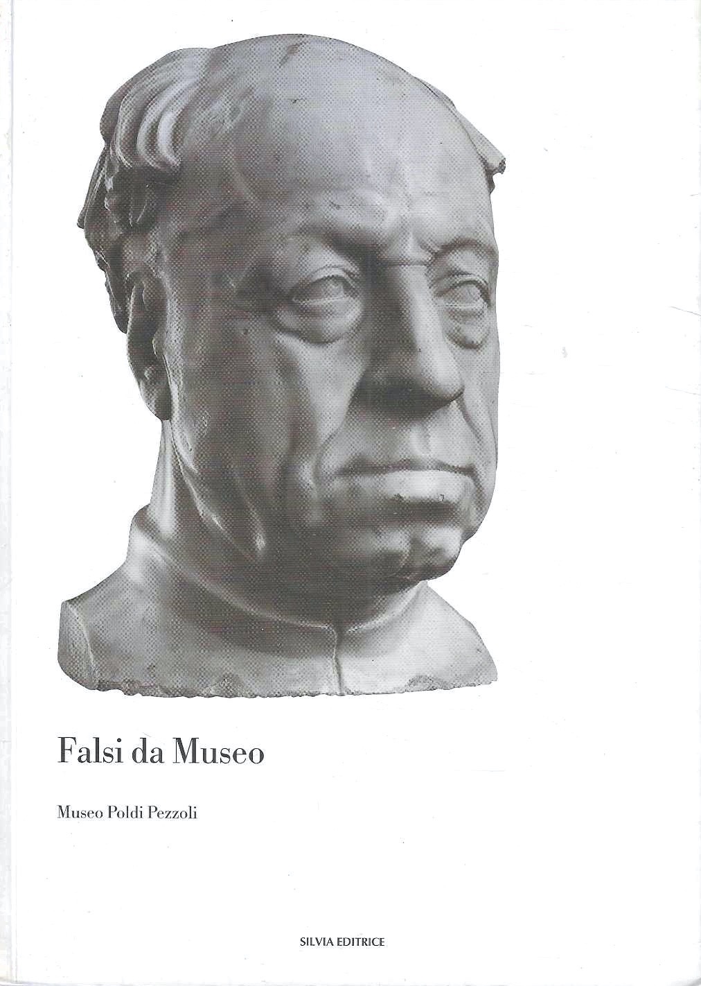 Falsi da Museo. Falsi capolavori al Museo Poldi Pezzoli. Catalogo …