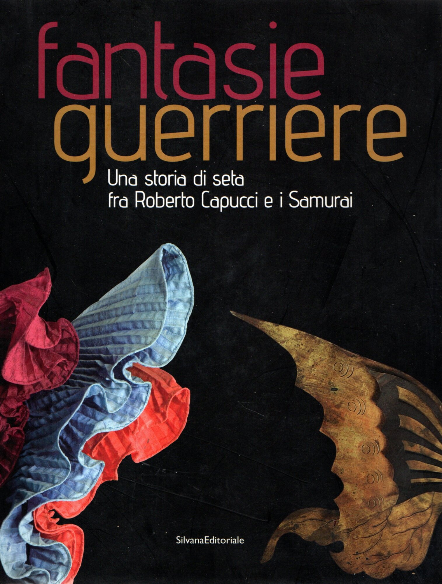 Fantasie guerriere : Una storia di seta fra Roberto Capucci …