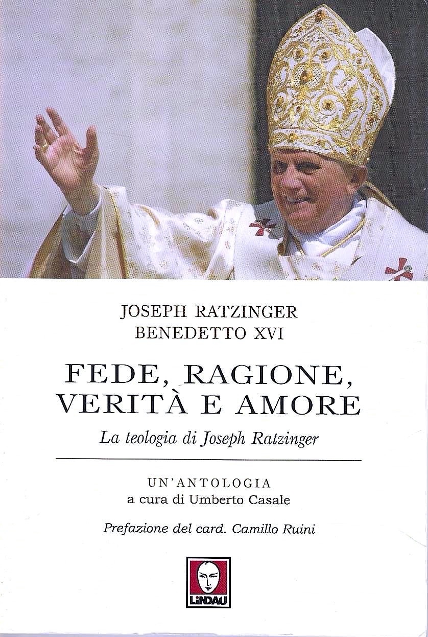 Fede, ragione, verità e amore. La teologia di Joseph Ratzinger