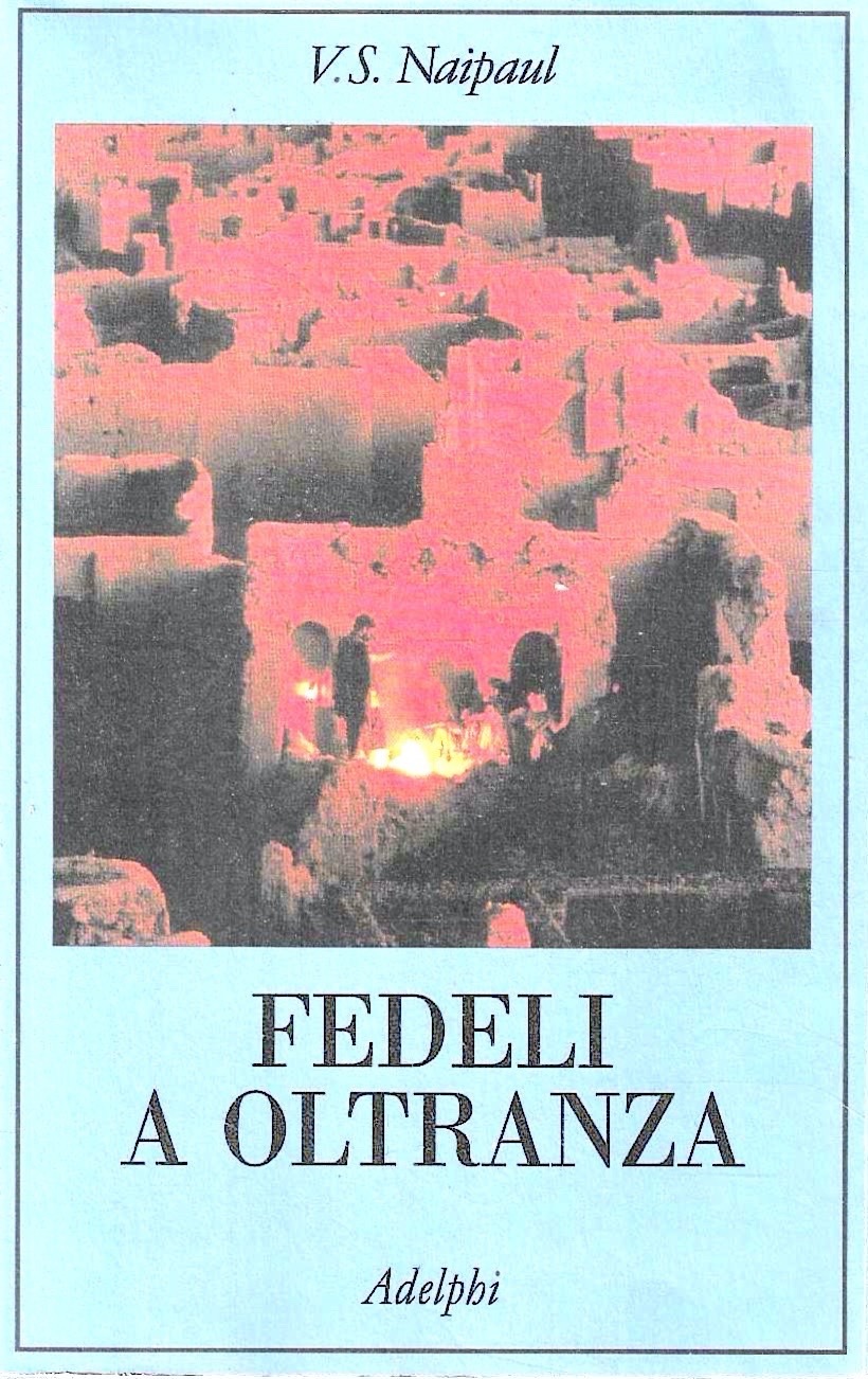 Fedeli a oltranza. Un viaggio tra i popoli convertiti all'Islam