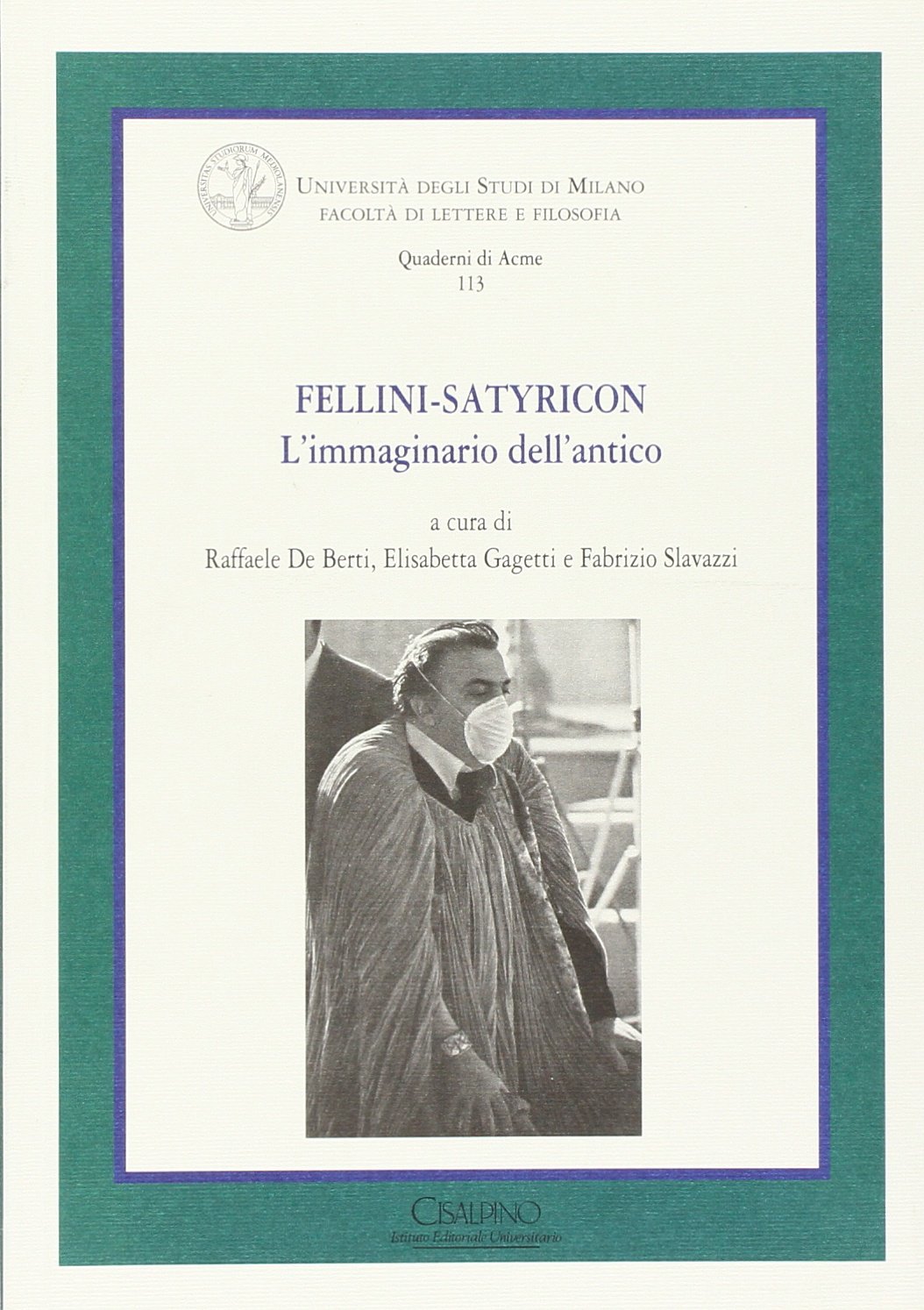 Fellini Satyricon. L'immaginario dell'antico. Ediz. illustrata