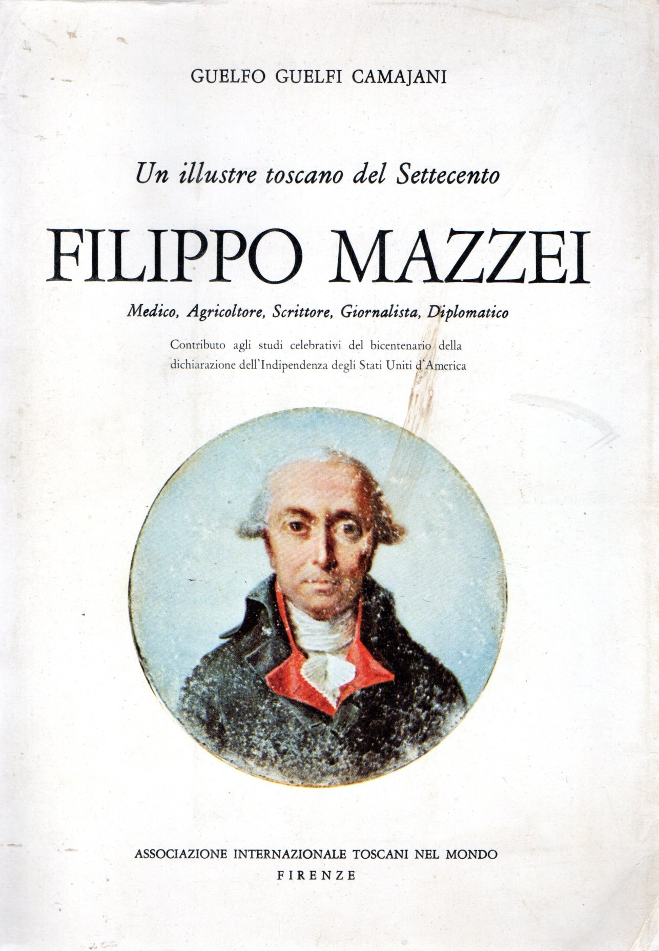 Filippo Mazzei : Un illustre toscano del Settecento
