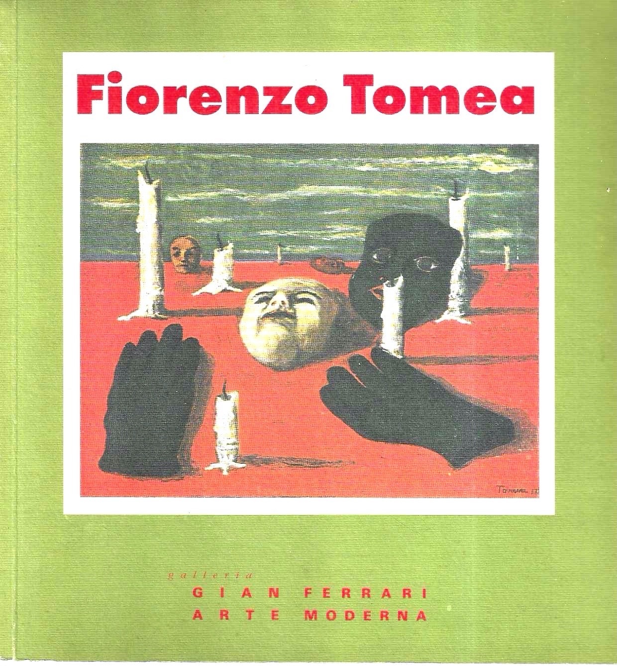 Fiorenzo Tomea (Catalogo della Mostra - Milano, inaugurazione 2 Febbraio …