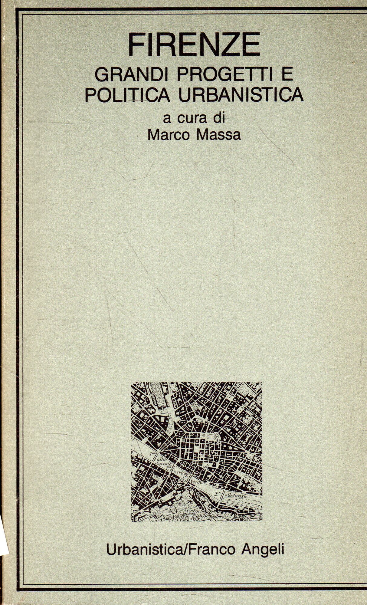 Firenze : grandi progetti e politica urbanistica