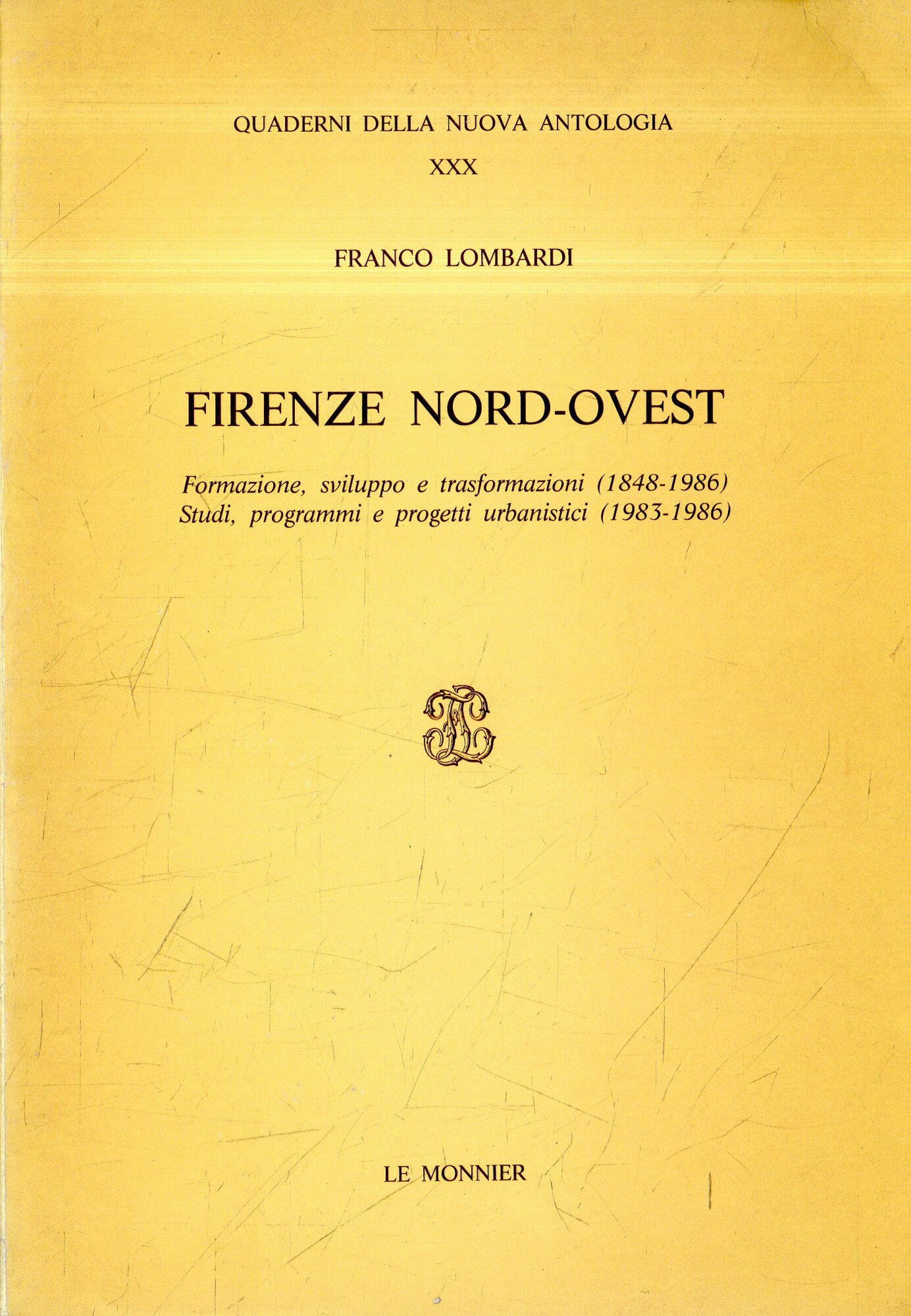 Firenze nord-ovest : formazione, sviluppo e trasformazioni, 1848-1986; studi, programmi …