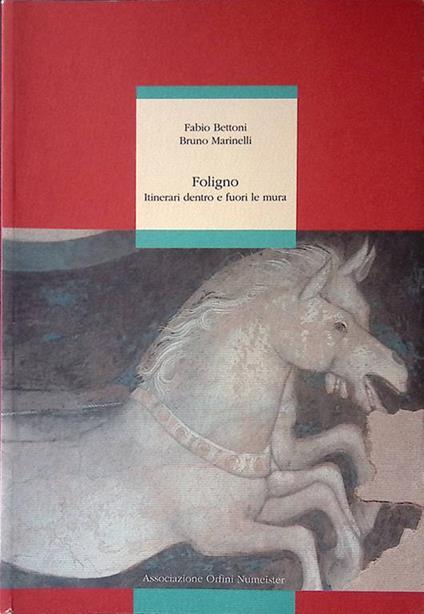 Foligno. Itinerari dentro e fuori le mura