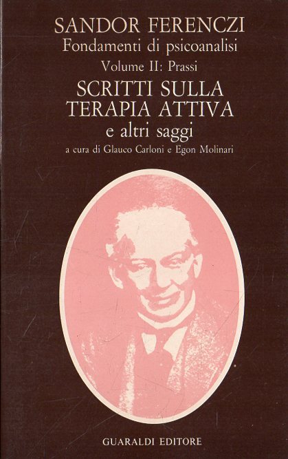 Fondamenti di psicanalisi II: Prassi. Scritti sulla terapia attiva: e …