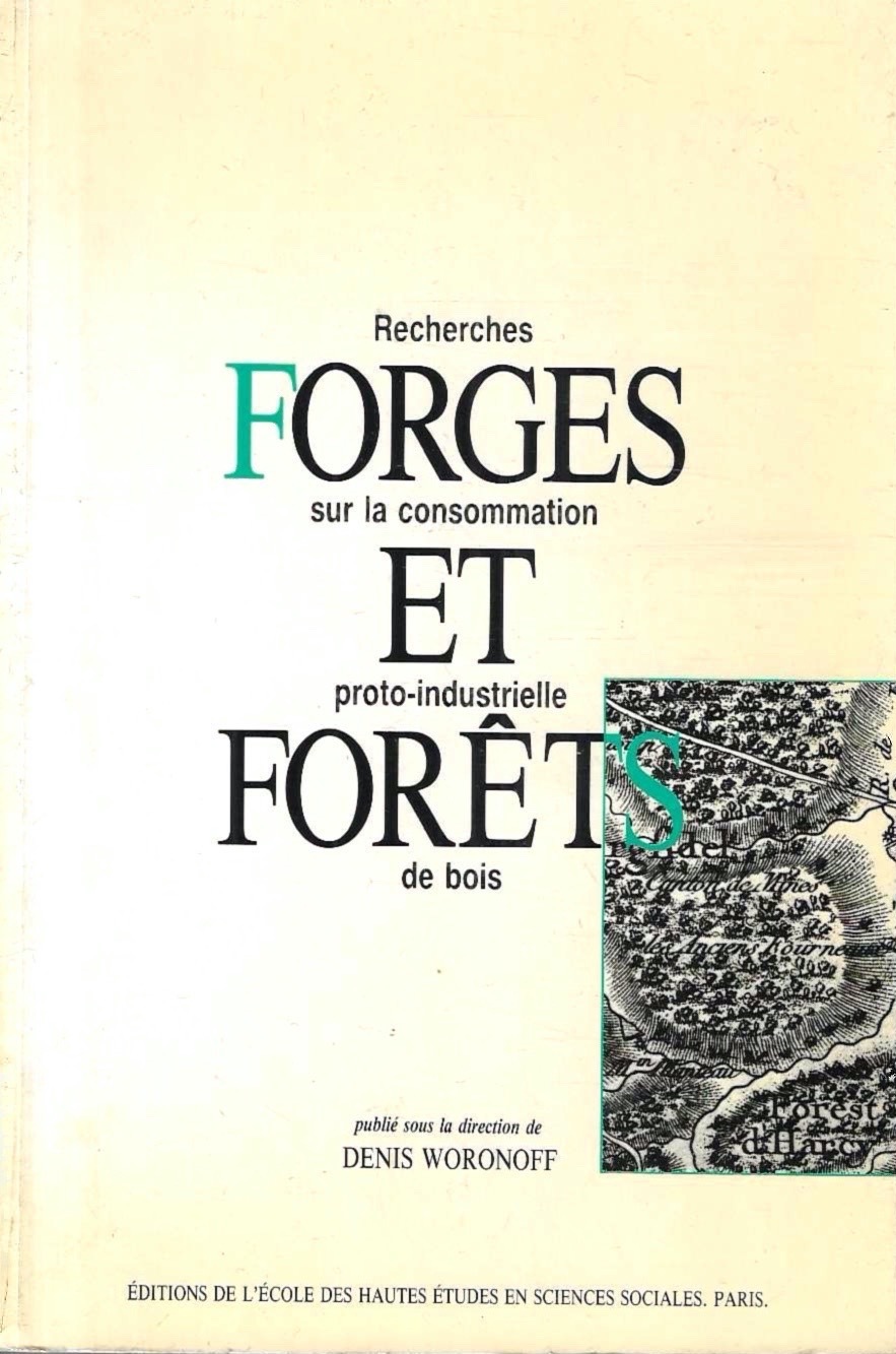 Forges et forets. Recherches sur la consommation proto-industrielle de bois