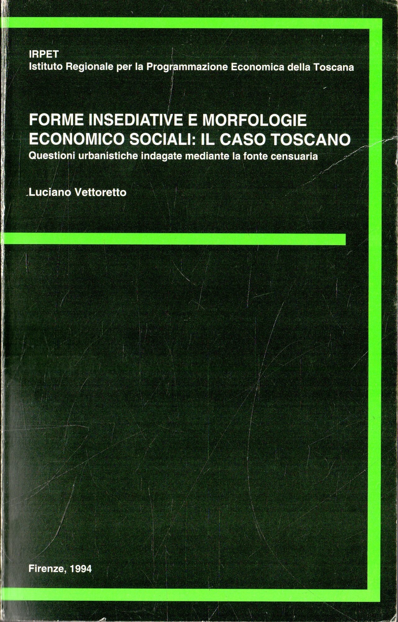 Forme insediative e morfologie economico-sociali: il caso toscano. Questioni urbanistiche …