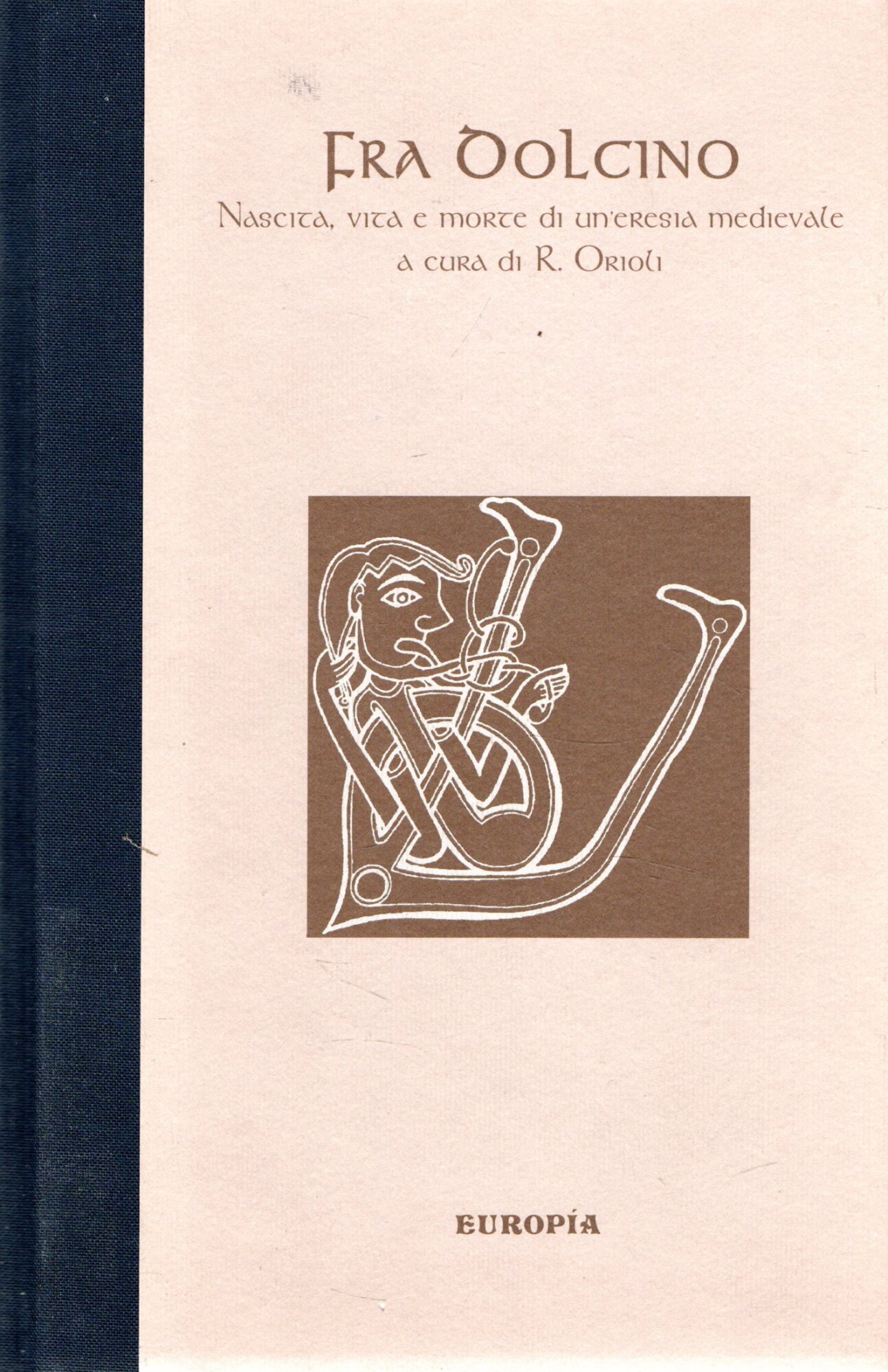 Fra' Dolcino. Nascita, vita e morte di un'eresia medievale