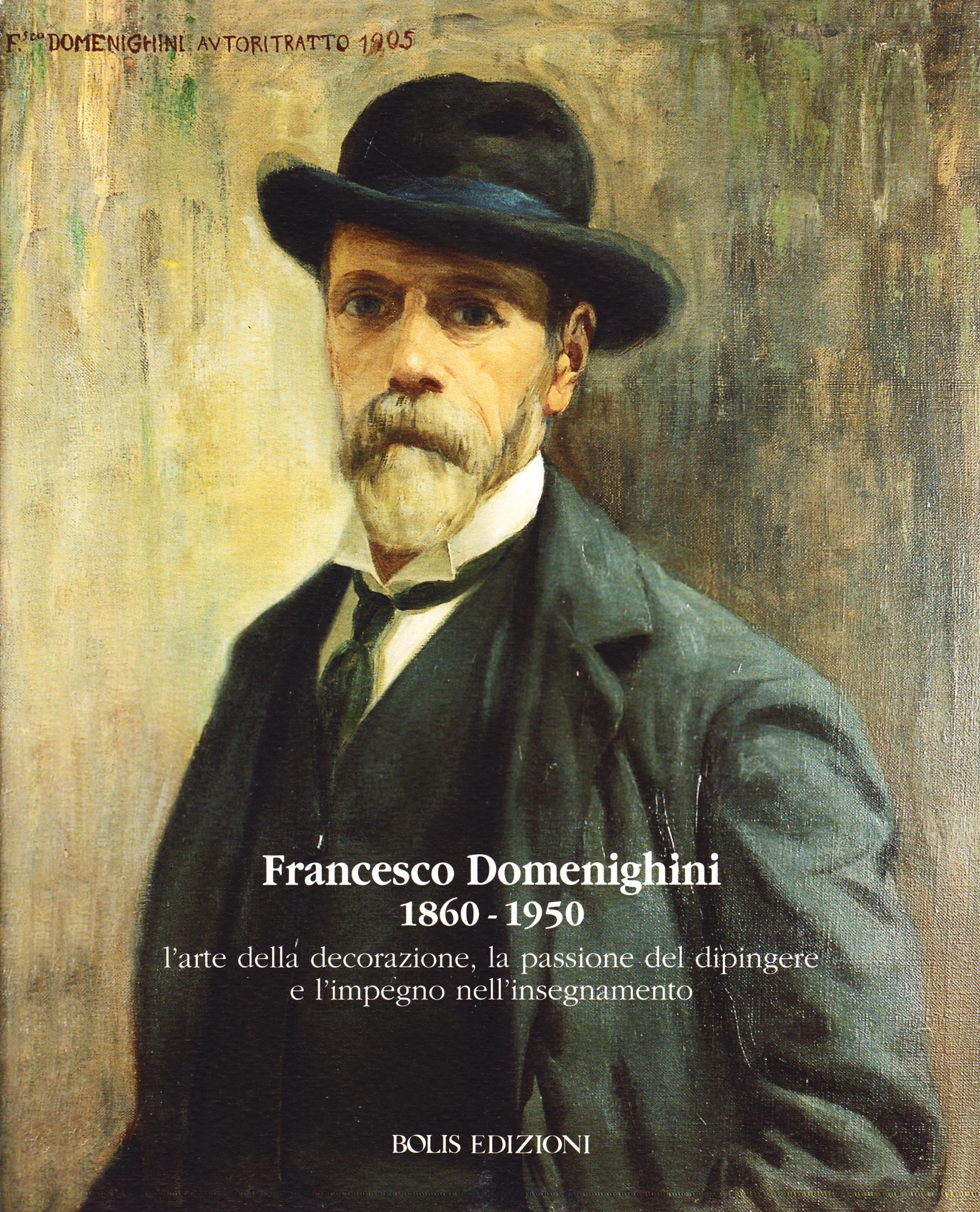 Francesco Domenighini 1860-1950. L'arte della decorazione, la passione del dipingere …