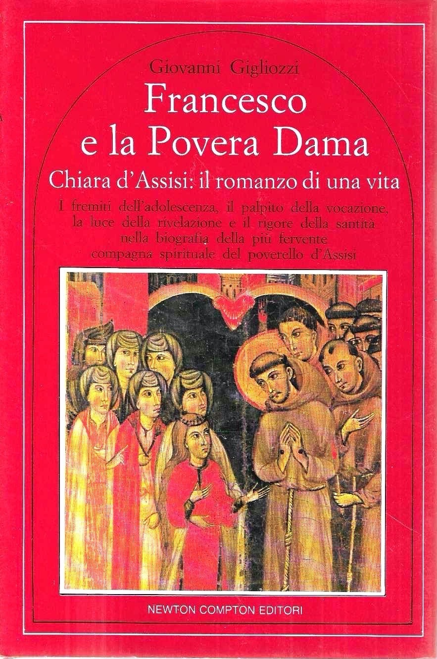 Francesco e la Povera Dama. Chiara d'Assisi: il romanzo di …