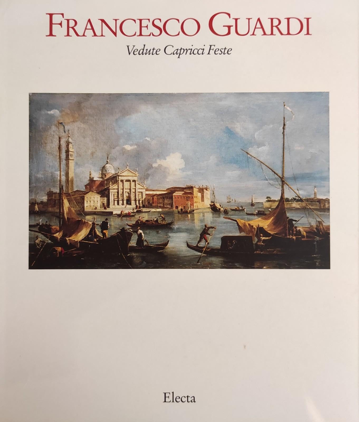 FRANCESCO GUARDI: VEDUTE, CAPRICCI, FESTE / GUARDI: QUADRI TURCHESCHI (Francesco …