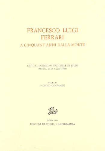 Francesco Luigi Ferrari a cinquant'anni dalla morte. Atti del Convegno …