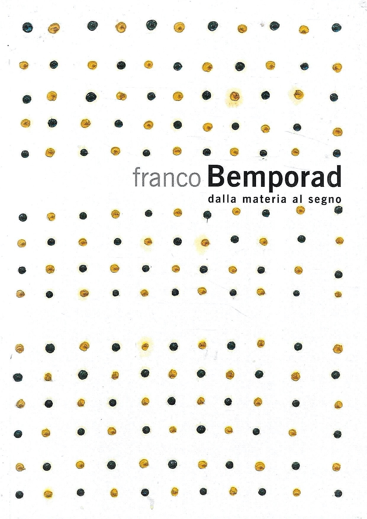 Franco Bemporad dalla materia al segno (Catalogo della Mostra - …