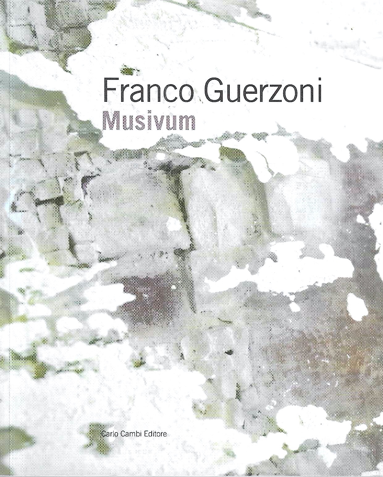 Franco Guerzoni. Musivum (Catalogo della Mostra - Pietrasanta, 2012)
