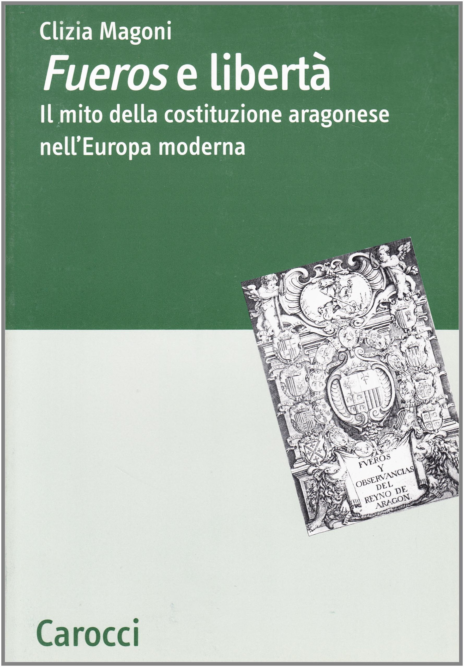 Fueros e libertà. Il mito della costituzione aragonese nell'Europa moderna