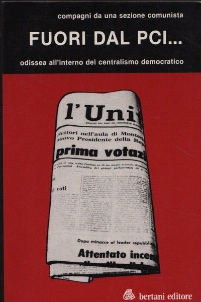 Fuori dal PCI. Odissea all'interno del centralismo democratico.