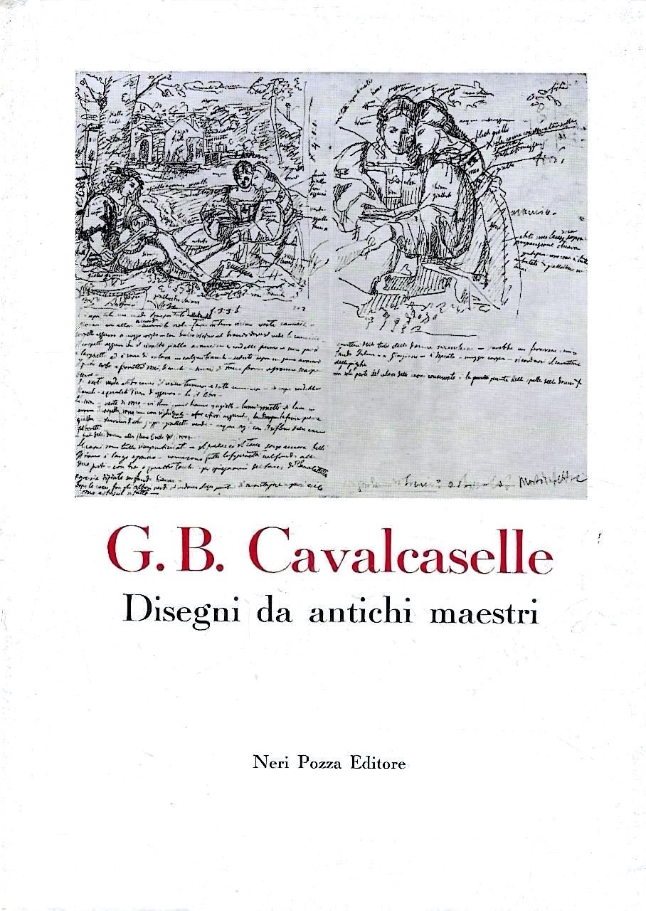 G.B. Cavalcaselle. Disegni da antichi maestri