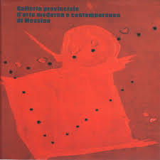 Galleria provinciale d'arte moderna e contemporanea di Messina - Catalogo …