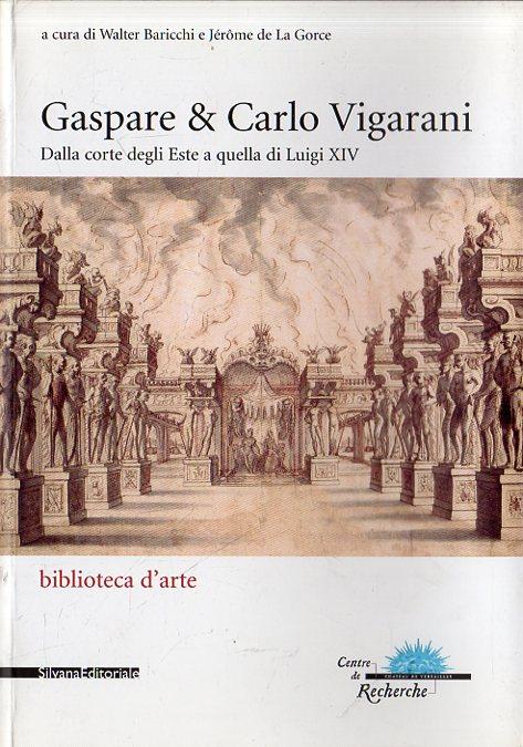 Gaspare &amp; Carlo Vigarani: dalla corte degli Este a quella …