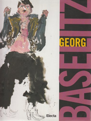 Georg Baselitz. Catalogo della mostra (Napoli, 18 maggio-15 settembre 2008). …