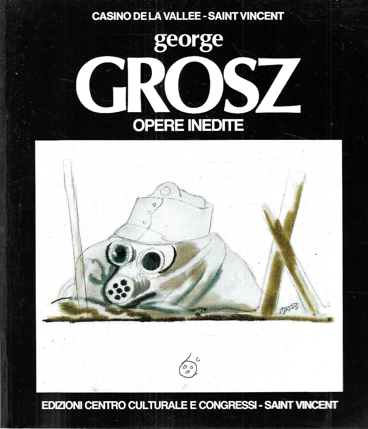 George Grosz. Opere inedite. Catalogo della Mostra (Saint Vincent, 3 …