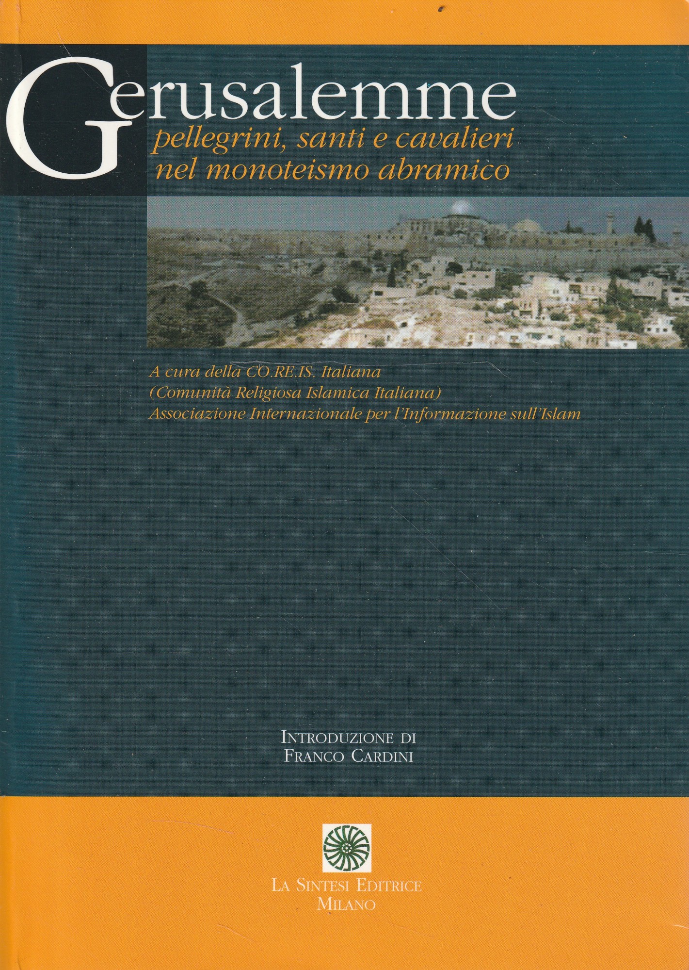Gerusalemme: pellegrini, santi e cavalieri nel monoteismo abramico