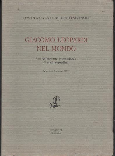 Giacomo Leopardi nel mondo: atti dell'incontro internazionale di studi leopardiani