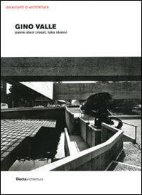 Gino Valle. Pierre-Alain Croset, Luka Skansi