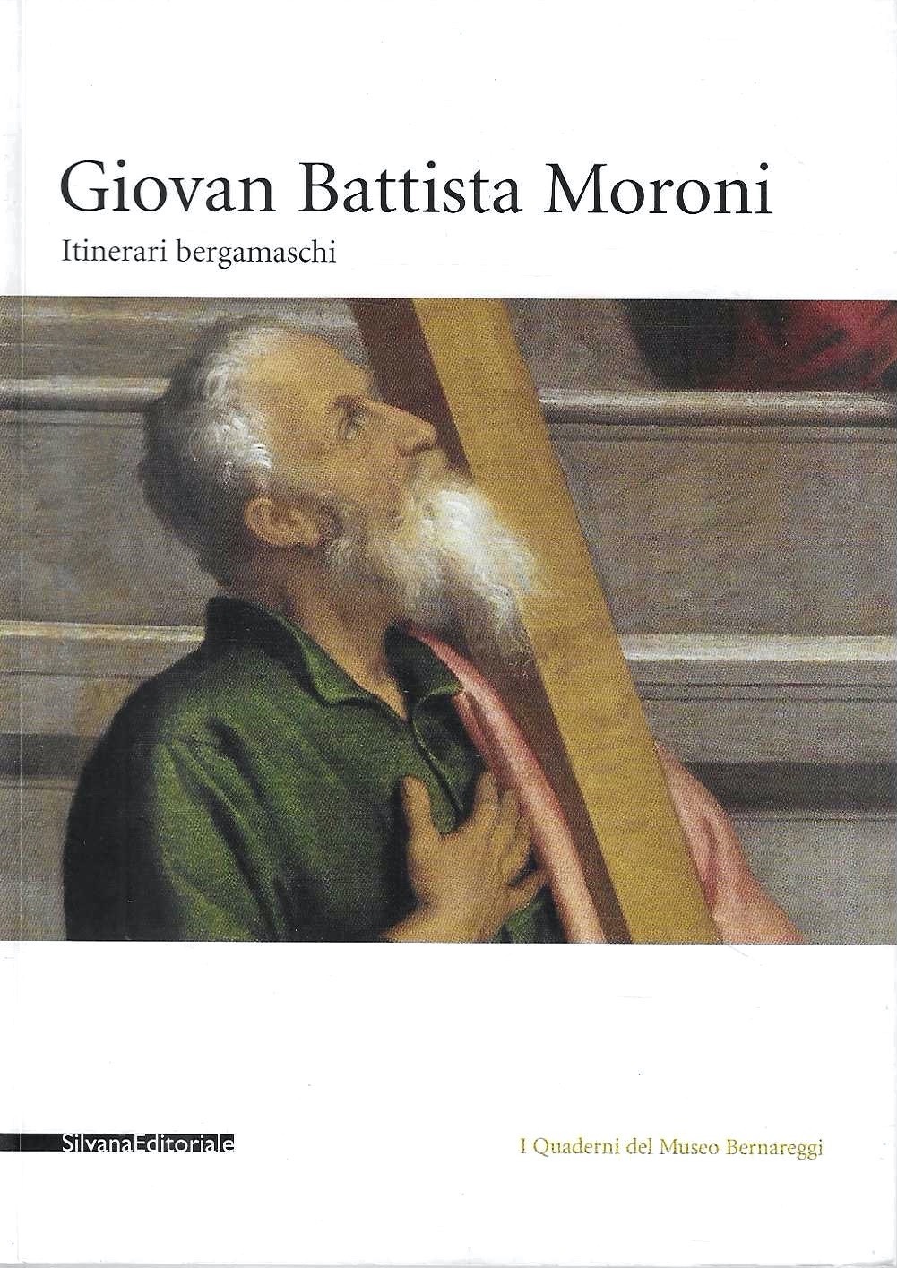 Giovan Battista Moroni. Itinerari bergamaschi . Catalogo della Mostra: "Giovan …