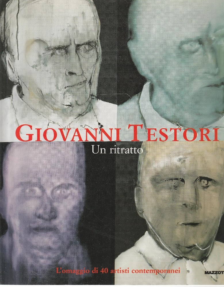 Giovanni Testori. Un ritratto. L'omaggio di 40 artisti contemporanei