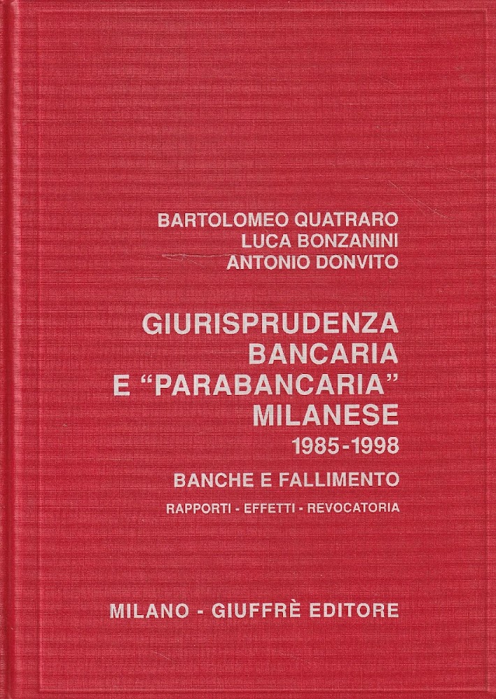 Giurisprudenza bancaria e parabancaria milanese 1985-1998 : banche e fallimento …