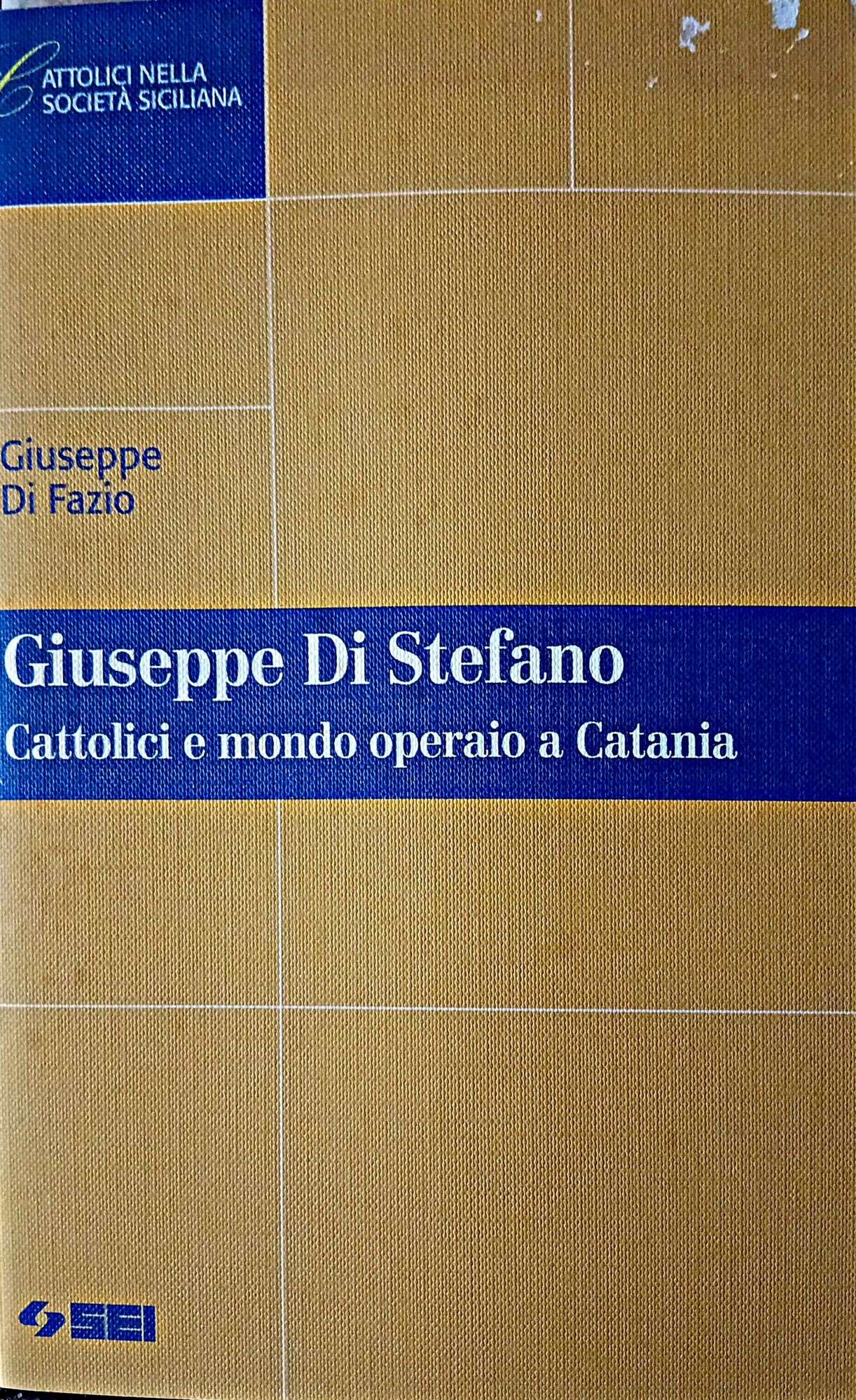 Giuseppe Di Stefano. Cattolici e mondo operaio a Catania