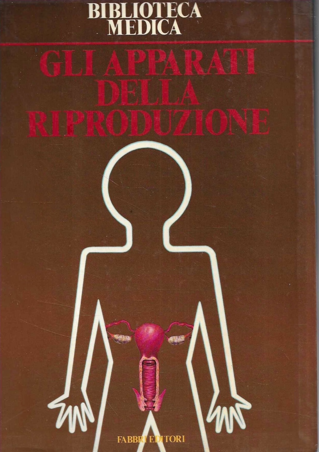 Gli apparati della riproduzione (Collana" Biblioteca Medica")