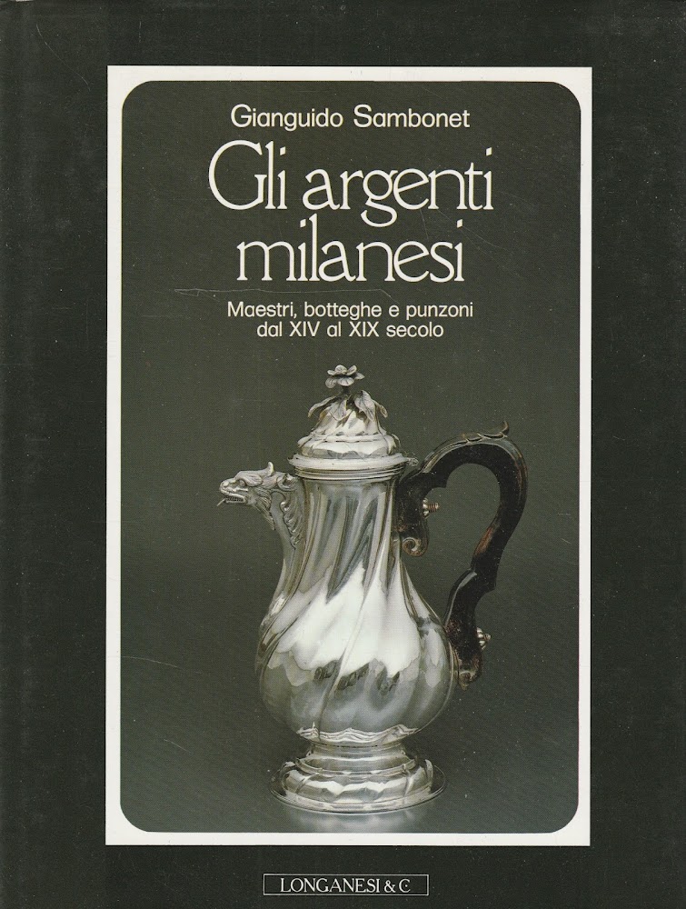 Gli argenti milanesi. Maestri, botteghe e punzoni dal XIV al …